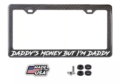 Daddy's Money But I'm Daddy - Carbon Fiber License Plate Frame